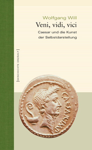 Veni, vidi, vici: Caesar und die Kunst der Selbstdarstellung