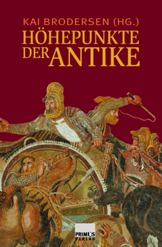 Höhepunkte der Antike: Redaktion: Brodersen, Kai