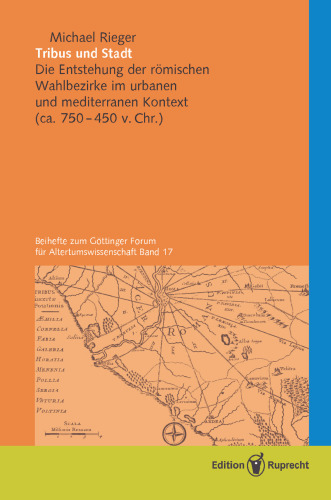 Tribus und Stadt: Entstehung und Topographie der römischen Wahlbezirke