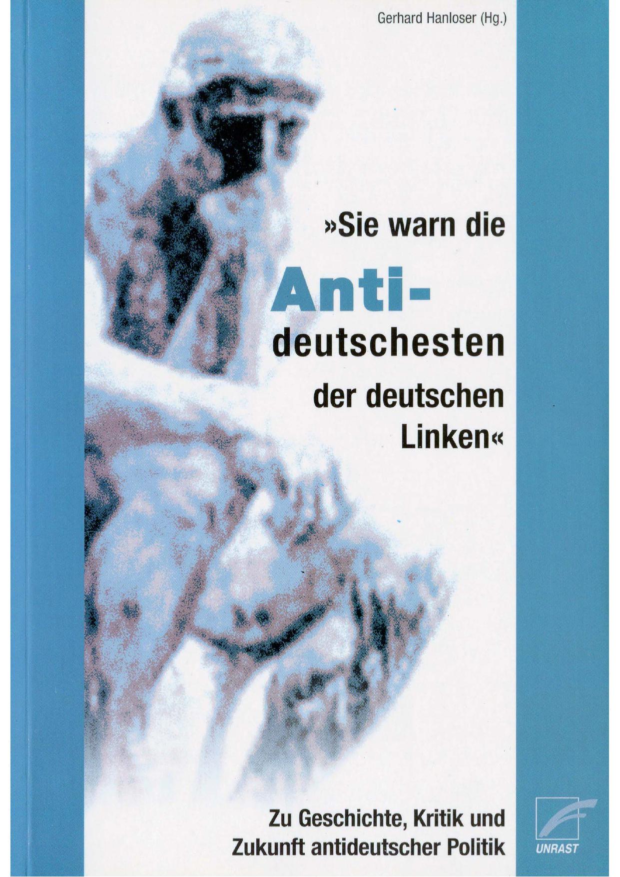 "Sie warn die Antideutschesten der deutsche Linken" : zu Geschichte, Kritik und Zukunft antideutscher Politik