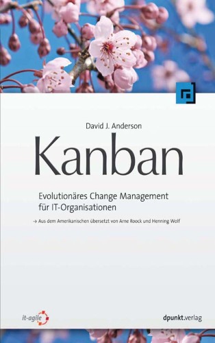 Kanban: evolutionäres Change Management für IT-Organisationen