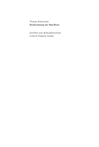 Rückerstattung der Nazi-Beute: Die Suche, Bergung und Restitution von Kulturgütern durch die westlichen Alliierten nach dem Zweiten Weltkrieg