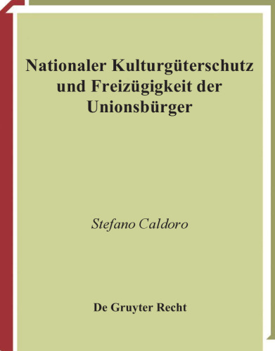 Nationaler Kulturgüterschutz und Freizügigkeit der Unionsbürger (Schriften zum Kulturgüterschutz Cultural Property Studies)