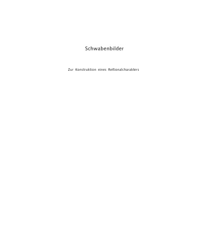 Schwabenbilder : zur Konstruktion eines Regionalcharakters : Begleitband zur Ausstellung "Schwabenbilder" im Haspelturm des Tübinger Schlosses, 18. April bis 1. Juni 1997