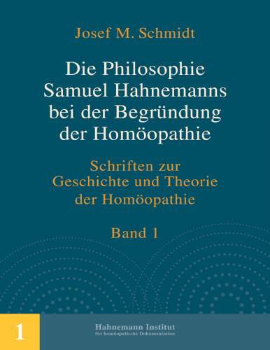 Die Philosophie Samuel Hahnemanns bei der Begründung der Homöopathie