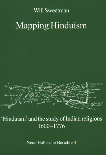 Mapping Hinduism : 'Hinduism' and the study of Indian religions, 1600-1776