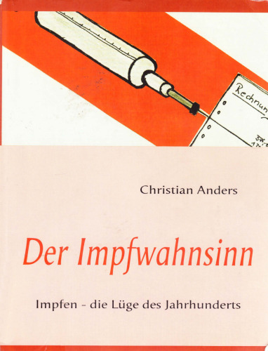 Der Impfwahnsinn Impfen - die Lüge des Jahrhunderts