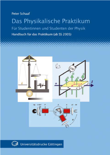 Das physikalische Praktikum für Studentinnen und Studenten der Physik ; Handbuch SS 2005 - SS 2006 ; mit 20 Tabellen und 7 Aufgaben