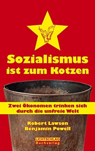 Sozialismus ist zum Kotzen: Zwei Ökonomen trinken sich durch die unfreie Welt