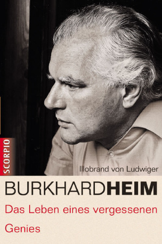 Burkhard Heim Das Leben eines vergessenen Genies