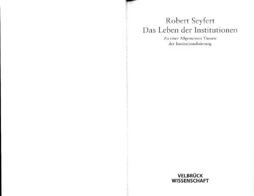 Das Leben der Institutionen. Zu einer ALlgemeinen Theorie der Institutionalisierung