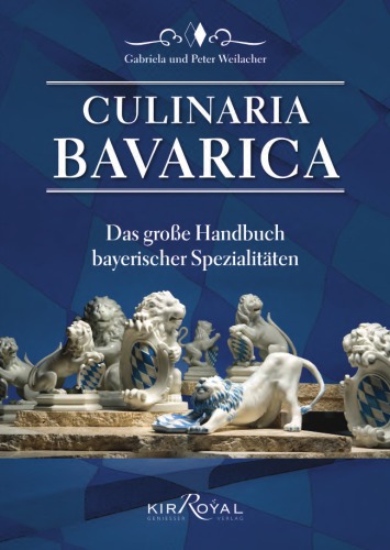 Culinaria Bavarica. Das große Handbuch bayerischer Spezialitäten