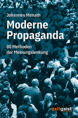 Moderne Propaganda - 80 Methoden der Meinungslenkung