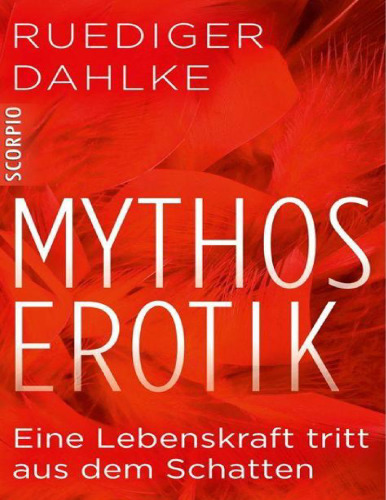 Mythos Erotik: Eine Lebenskraft tritt aus dem Schatten