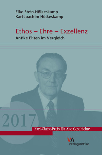 Ethos – Ehre – Exzellenz: Antike Eliten im Vergleich