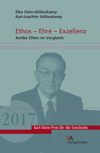 Ethos – Ehre – Exzellenz: Antike Eliten im Vergleich