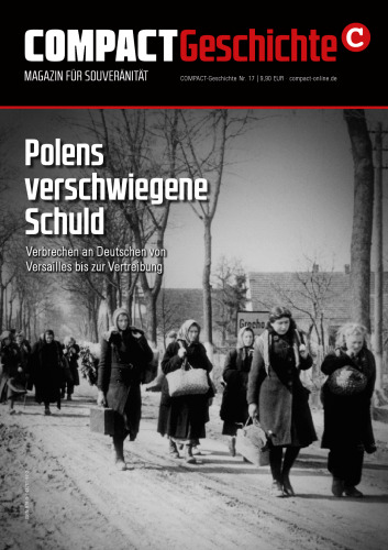 COMPACT Geschichte Nr. 17 Polens verschwiegene Schuld - Verbrechen an Deutschen von Versailles bis zur Vertreibung