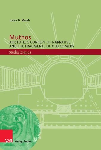 Muthos: Aristotle's Concept of Narrative and the Fragments of Old Comedy