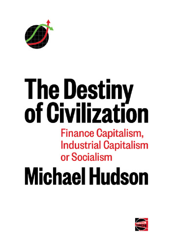 The Destiny of Civilization: Finance Capitalism, Industrial Capitalism or Socialism