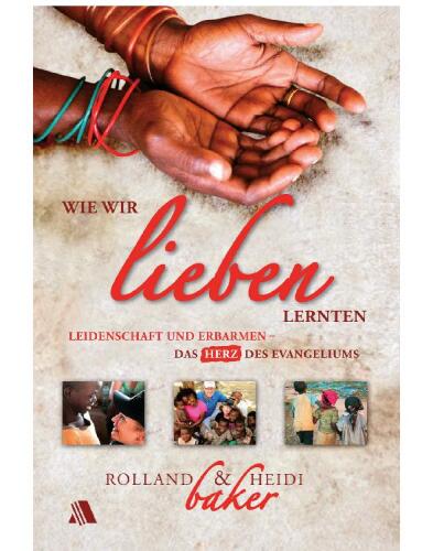 Wie wir lieben lernten: Leidenschaft und Erbarmen - das Herz des Evangeliums