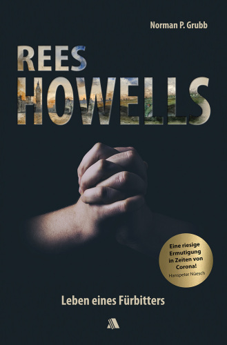 Rees Howells: Leben eines Fürbitters