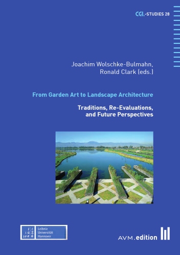 From Garden Art to Landscape Architecture: Traditions, Re-Evaluations, and Future Perspectives