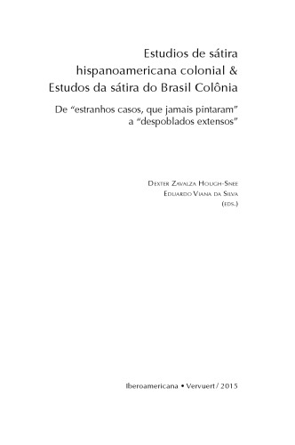Estudios de la sátira hispanoamericana colonial = Estudios da sátira do Brasil-Colônia: de "estranhos casos, que jamais pintaran" a "despoblados extensos"