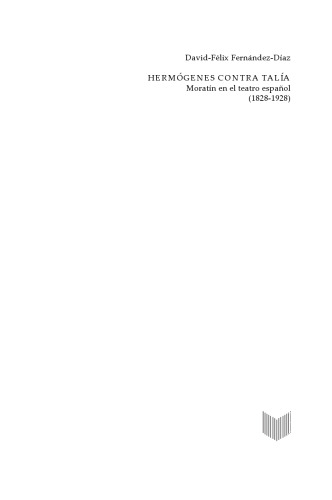 Hermógenes contra Talía: Moratín en el teatro español (1828-1928)