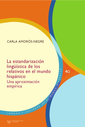 La estandarización lingüística de los relativos en el mundo hispánico : una aproximación empírica