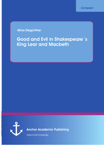 Good and Evil in Shakespeare´s King Lear and Macbeth