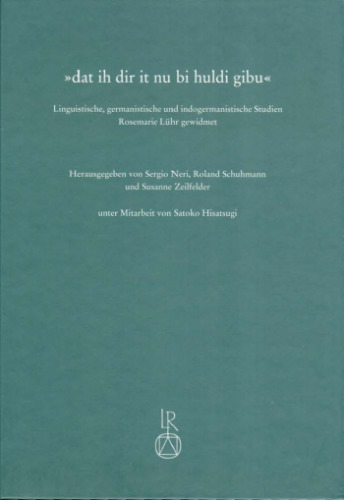 Dat ih dir it nu bi huldi gibu: Linguistische, germanistische und indogermanistische Studien Rosemarie Lühr gewidmet