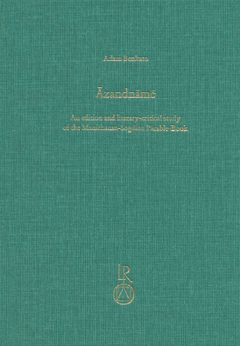 Āzandnāmē: An Edition and Literary-Critical Study of the Manichaean-Sogdian Parable-Book