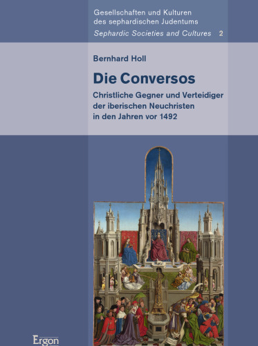 Die Conversos. Christliche Gegner und Verteidiger der iberischen Neuchristen in den Jahren vor 1492