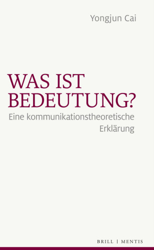 Was ist Bedeutung? Eine kommunikationstheoretische Erklärung