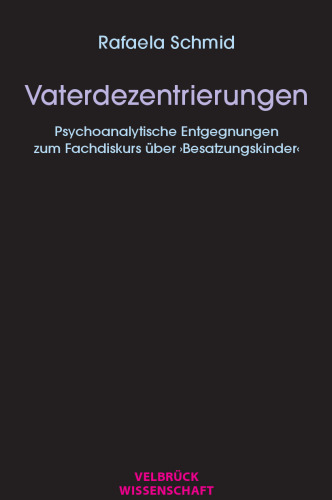 Vaterdezentrierungen. Psychoanalytische Entgegnungen zum Fachdiskurs über ›Besatzungskinder‹