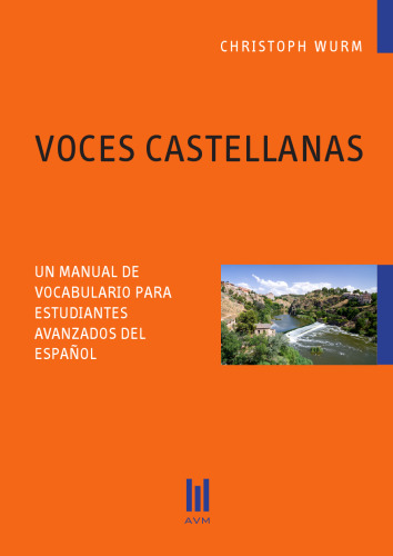 Voces castellanas: un manual de vocabulario para estudiantes avanzados del español