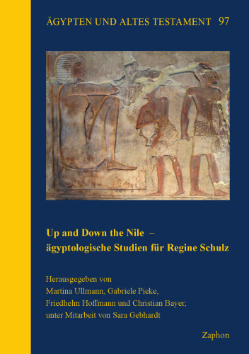Up and Down the Nile – ägyptologische Studien für Regine Schulz: Egyptological Studies for Regine Schulz