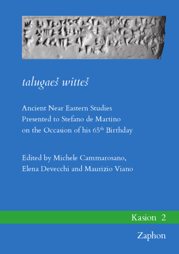 Talugaes Wittes: Ancient Near Eastern Studies Presented to Stefano de Martino on the Occasion of His 65th Birthday (Kasion) (English, German and Italian Edition)