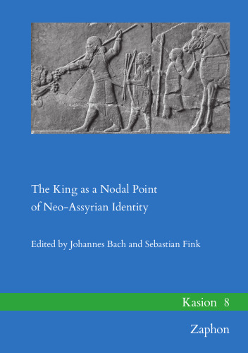 The King As a Nodal Point of Neo-Assyrian Identity (Kasion, 8)