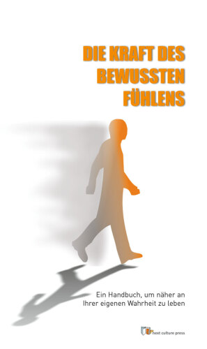 Die Kraft des bewussten Fühlens
