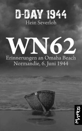 WN 62 - Erinnerungen an Omaha Beach: Normandie, 6. Juni 1944