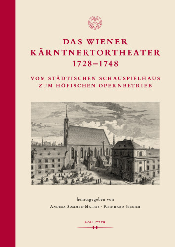 Das Wiener Kärntnertortheater 1728-1748: Vom städtischen Schauspielhaus zum höfischen Opernbetrieb