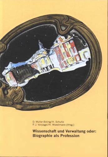Wissenschaft und Verwaltung oder: Biographie als Profession - Festschrift aus Anlass des 65. Geburtstags von Klaus Anderbrügge