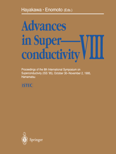 Advances in Superconductivity VIII: Proceedings of the 8th International Symposium on Superconductivity (ISS’95), October 30–November 2, 1995, Hamamatsu