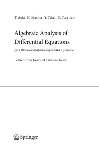 Algebraic Analysis of Differential Equations: from Microlocal Analysis to Exponential Asymptotics Festschrift in Honor of Takahiro Kawai