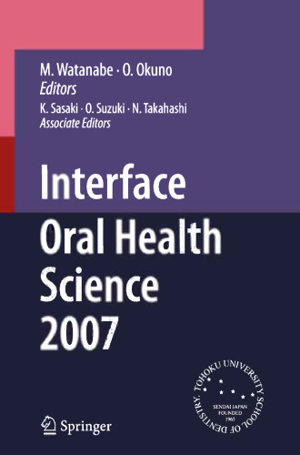 Interface Oral Health Science 2007: Proceedings of the 2nd International Symposium for Interface Oral Health Science, Held in Sendai, Japan, Between 18 and 19 February, 2007