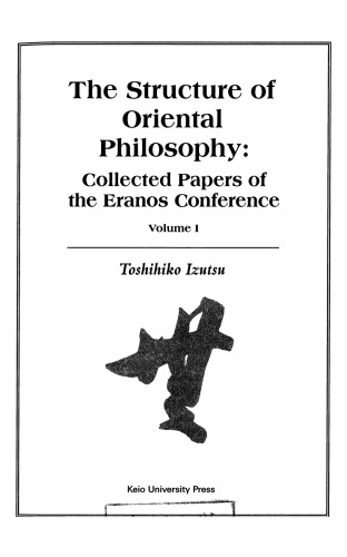 The structure of Oriental philosophy: collected papers of the Eranos conference. Vol. 1