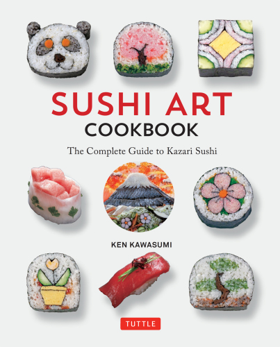 SUSHI ART COOKBOOK: delicious & delightful recipes for all occasions