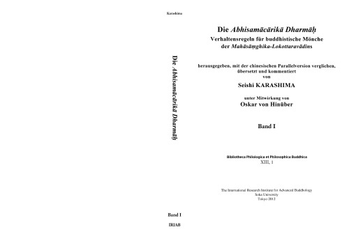 Die Abhisamācārikā Dharmāḥ verhaltensregeln für buddhistische Mönche der Mahāsāṃghika-Lokottaravādins : herausgegeben, mit der chinesischen Parallelversion verglichen, übersetzt und kommentiert