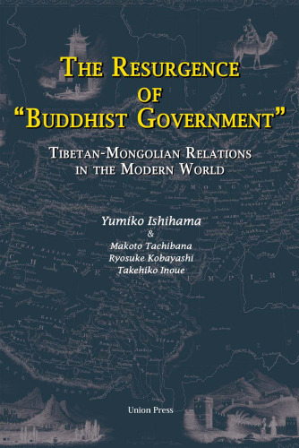The Resurgence of “Buddhist Government”: Tibetan-Mongolian Relations in the Modern World
